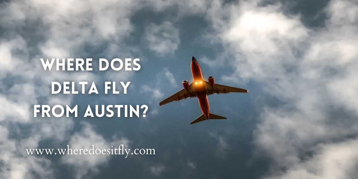 Where Does Delta Fly from Austin